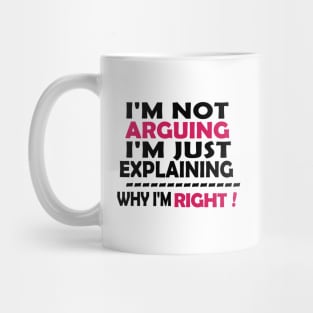 I'm Not Arguing I'm Just Explaining Why I'm Right,Funny Sarcasm, Funny Jokes, Mug